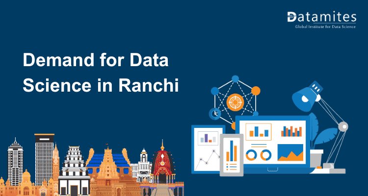 The Current Demand for Data Science in Ranchi