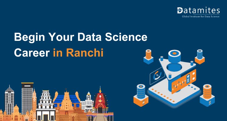 How to Begin a Data Science Career in Ranchi