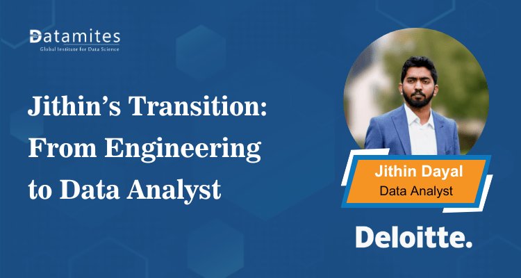 Jithin’s Transition: From Engineering to Data Analyst