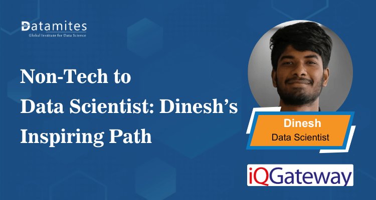Non-Tech to Data Science: Dinesh’s Inspiring Path