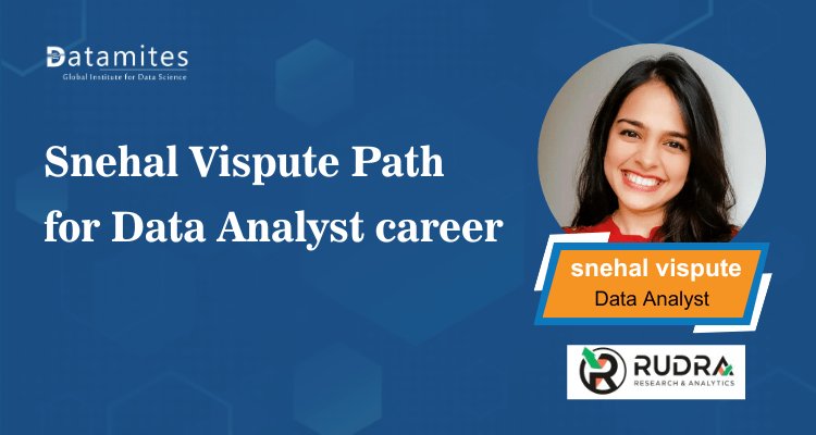 Snehal Vispute Transformation: From Passion to becoming Data Analyst