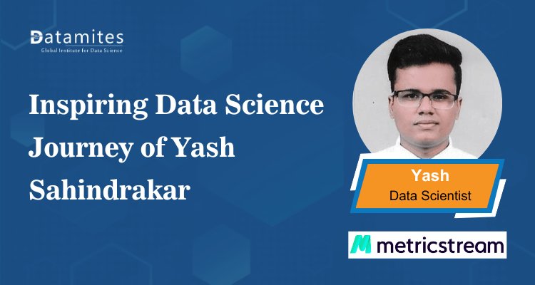 Inspiring Data Science Journey of Yash Sahindrakar