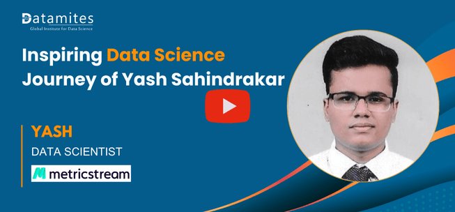 Datamites Data Science Course Success story by Yash Sahindrakar
