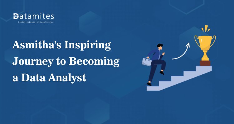 Asmitha's Inspiring Journey to Becoming a Data Analyst