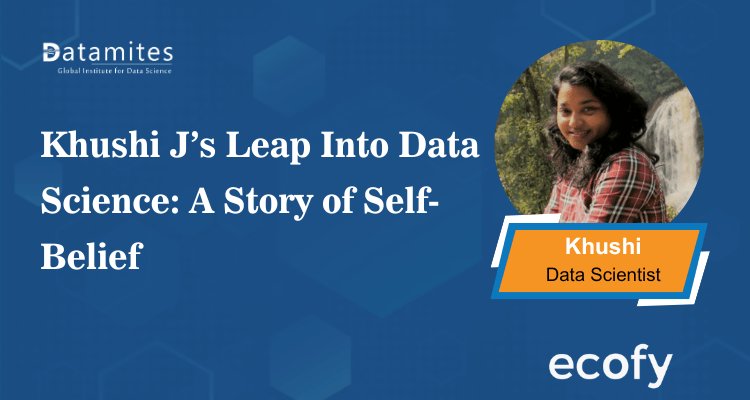 Khushi J’s Leap Into Data Science: A Story of Self-Belief