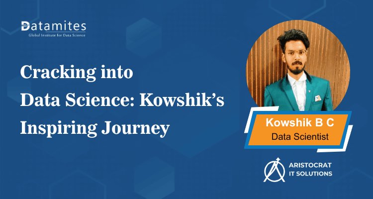 Cracking into Data Science: Kowshik’s Inspiring Journey