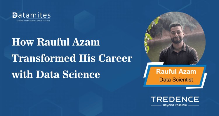 How Rauful Azam Transformed His Career with Data Science