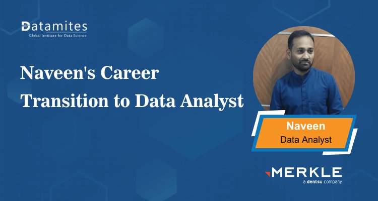 Naveen Kumar's Inspiring Career Transition to Data Analyst