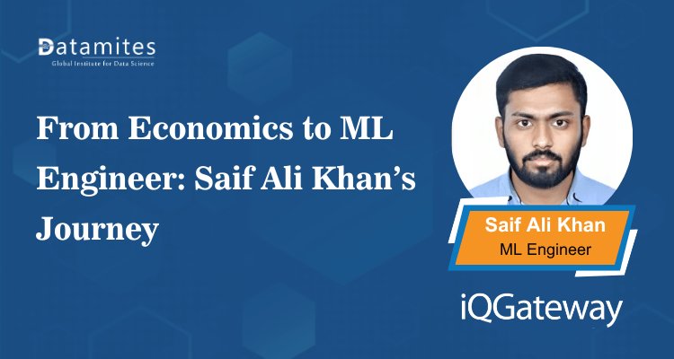 Saif Ali Khan’s Journey: From Economics Graduate to ML Engineer