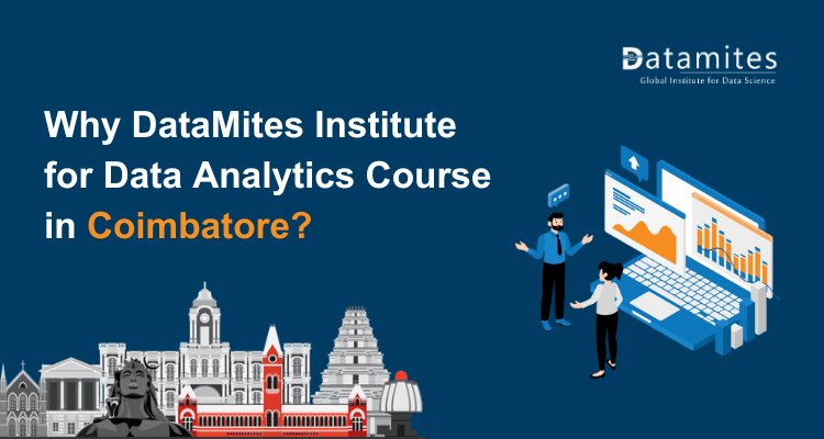 Why DataMites institute for Data Analytics Course in Coimbatore?