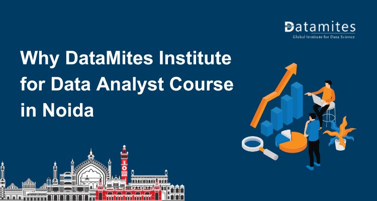 Why DataMites Institute for Data Analyst Course in Noida?