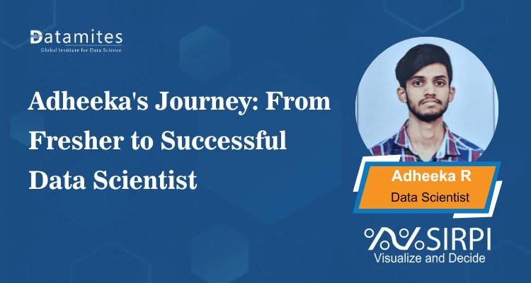 Adheeka's Journey: From Fresher to Successful Data Scientist