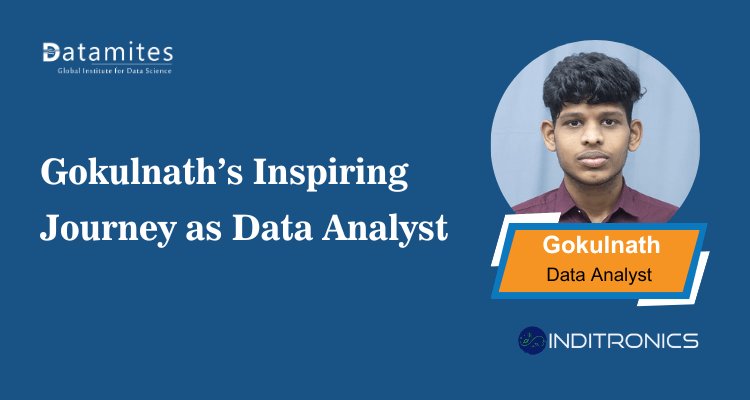 Gokulnath’s Inspiring Journey as Data Analyst