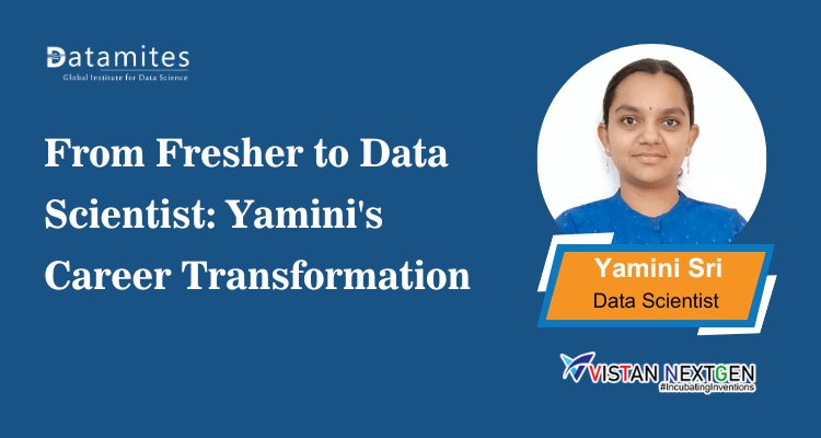 From Fresher to Data Scientist: Yamini's Career Transformation