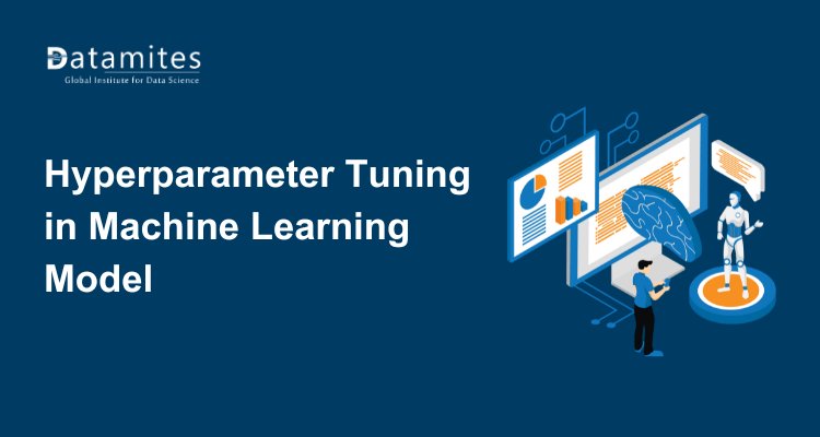 Hyperparameter Tuning: How to Improve Your Machine Learning Model