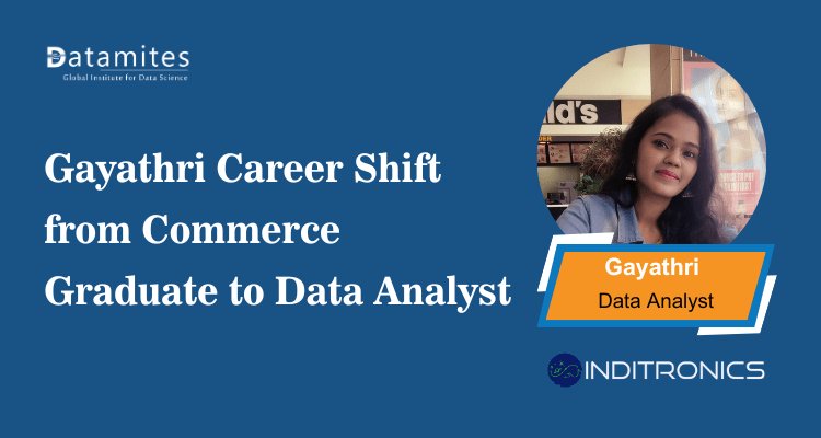 Gayathri Career Shift from Commerce Graduate to Data Analyst