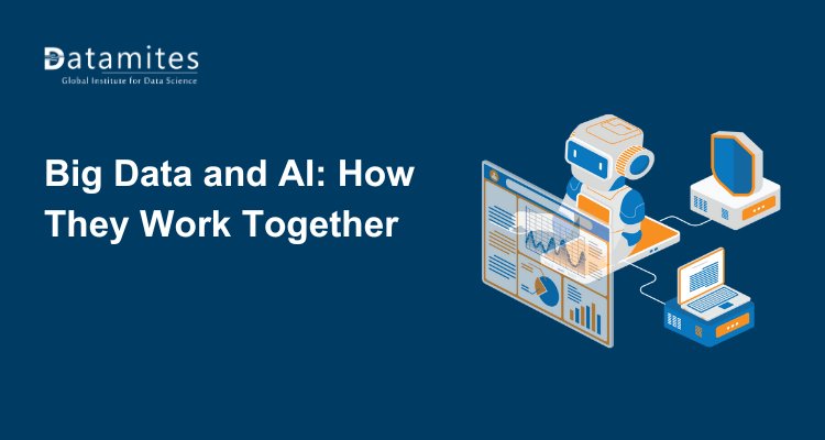 How Do Big Data and AI Work Together?