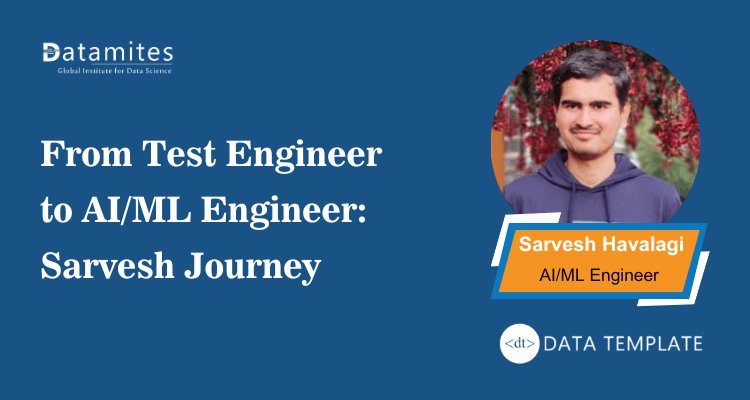 Sarvesh’s Transformation from Software Tester to AI/ML Engineer