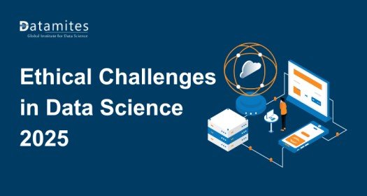 Ethical Challenges in Data Science 2025: A Practical Guide