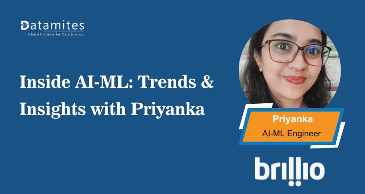 From Learning to Leading: Priyanka’s Take on AI-ML Trends and Careers