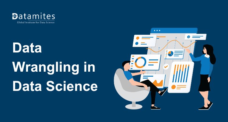 Mastering Data Wrangling in Data Science: Techniques and Best Practices