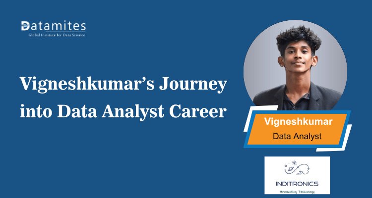 Vigneshkumar’s Journey into Data Analyst Career
