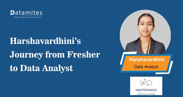 Harshavardhini’s Journey from Fresher to Data Analyst