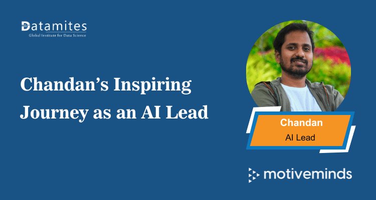From Learner to Leader: Chandan’s Inspiring Journey as an AI Lead