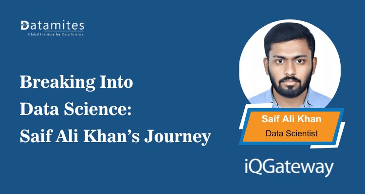 Breaking Into Data Science: Saif Ali Khan’s Journey