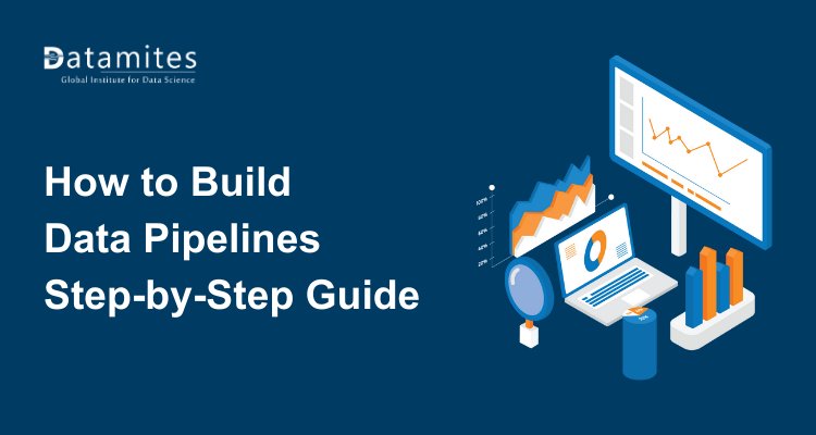 How to Build Data Pipelines: Step-by-Step Guide