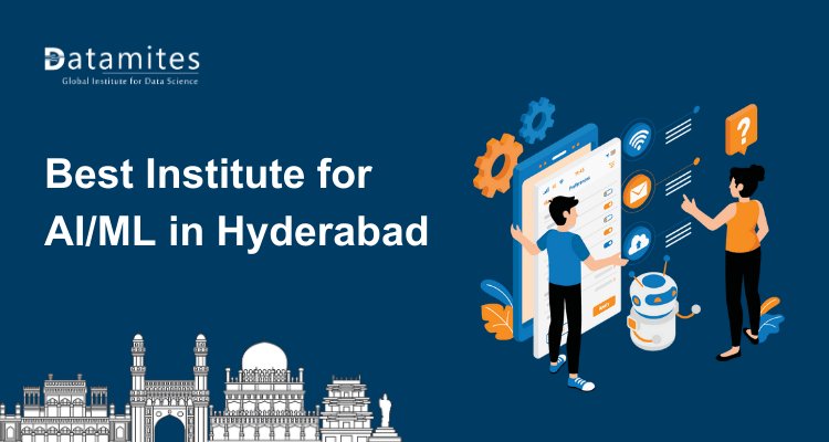 How to Choose the Right AI/ML Institute in Hyderabad?