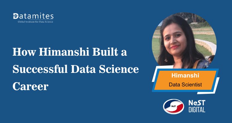 How Himanshi Built a Successful Data Science Career