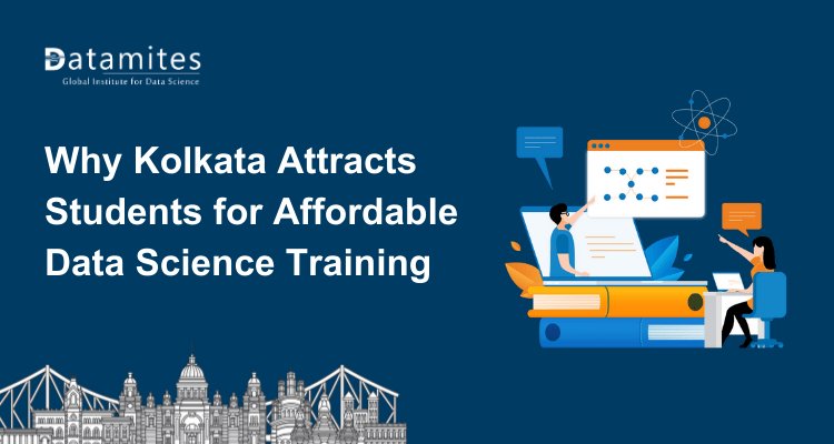 Why Kolkata Attracts Students for Affordable Data Science Training