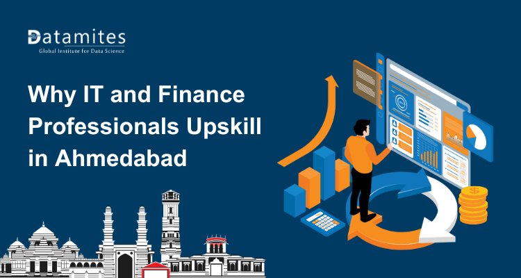 Why IT and Finance Professionals Choose Ahmedabad for Upskilling