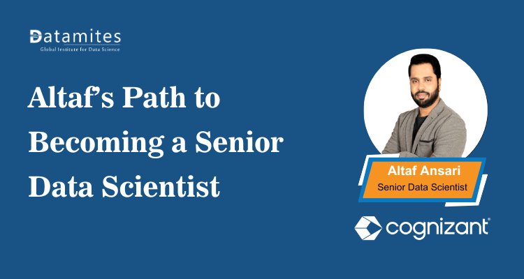 Altaf’s Path to Becoming a Senior Data Scientist