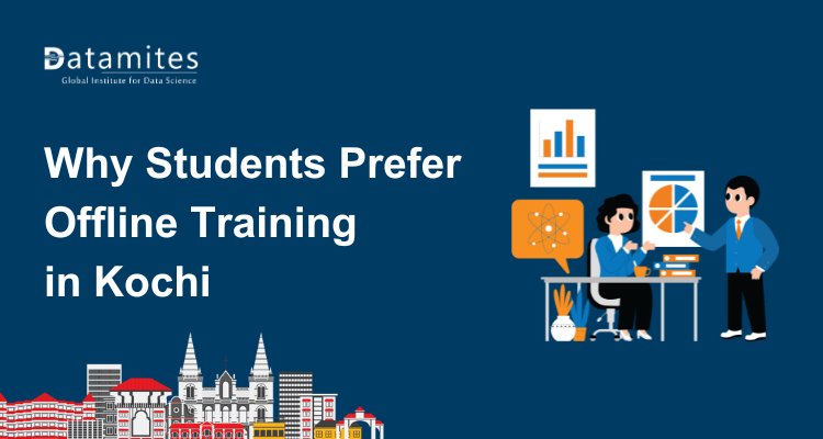 Why Students Prefer Offline Data Science Training in Kochi
