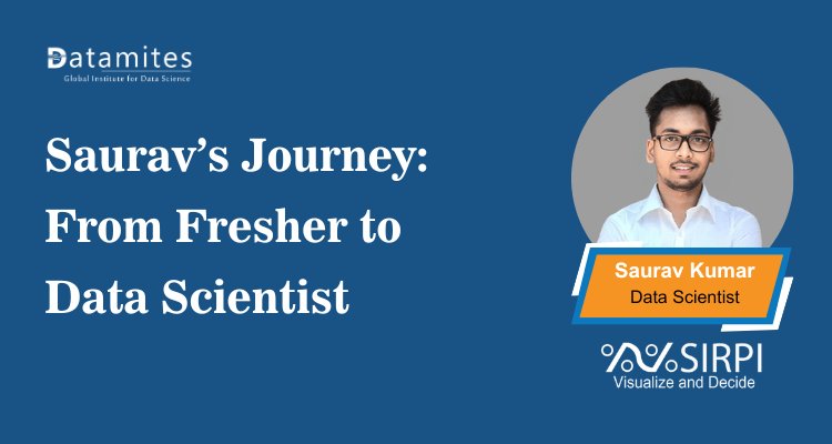 Saurav’s Journey: From Fresher to Data Scientist
