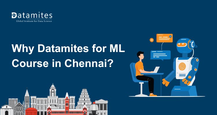 Why DataMites for Machine Learning Course in Chennai?