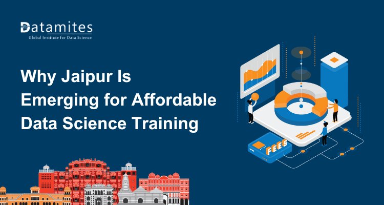 Why Jaipur Is Becoming a Hotspot for Affordable Data Science Training