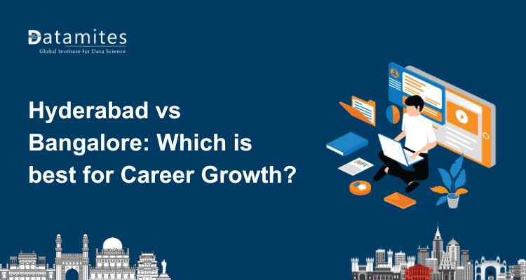 Hyderabad vs Bangalore: Which is Better for Career Growth and Training Opportunities?