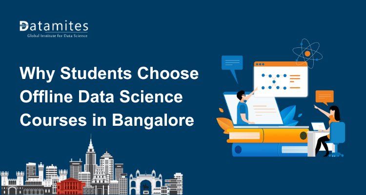 Why Students Are Choosing Offline Data Science Courses in Bangalore