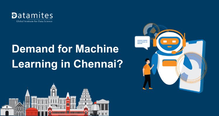 Rising Demand for Machine Learning Courses in Chennai