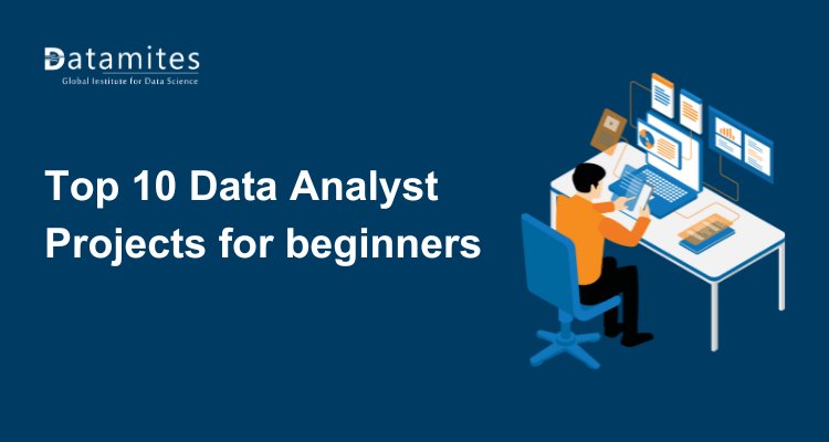 Top 10 Data Analyst Projects for Beginners