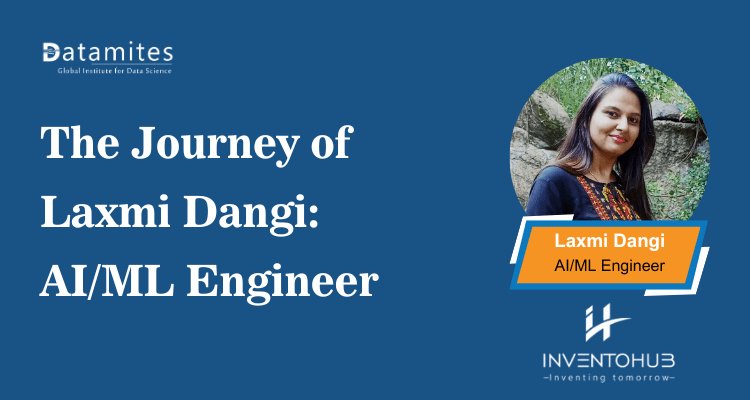 Laxmi Dangi’s Journey as an Aspiring AI/ML Engineer