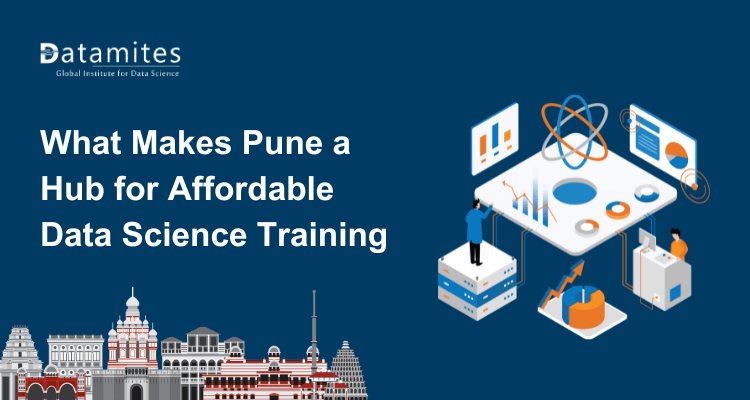 What Makes Pune a Hub for Affordable Data Science Training