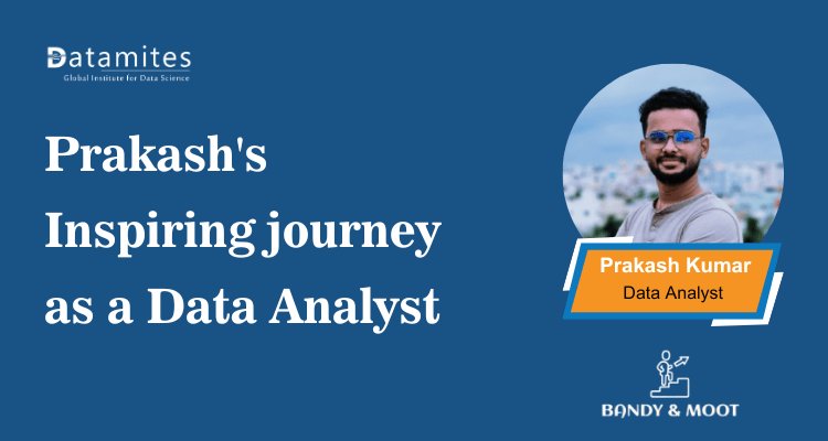 Prakash's inspiring journey as a data analyst