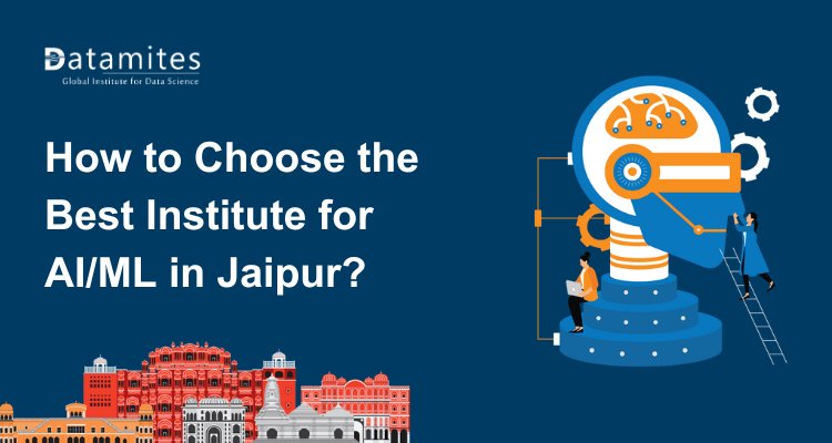 How to Choose the Best Institute for AI/ML in Jaipur?