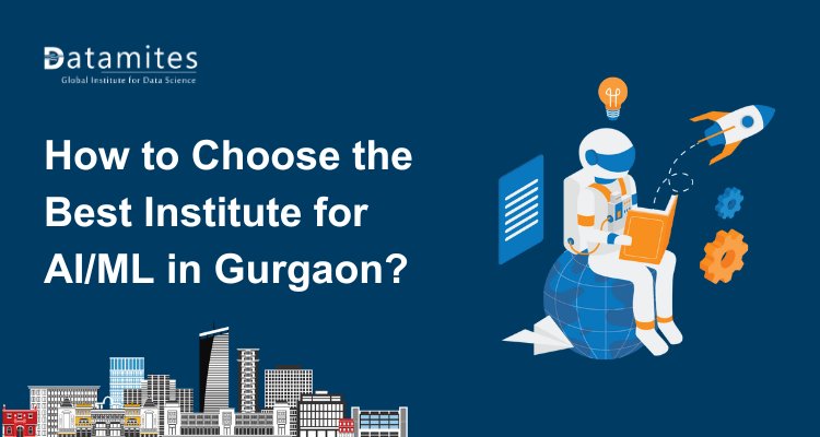 How to Choose the Best Institute for AI/ML in Gurgaon?