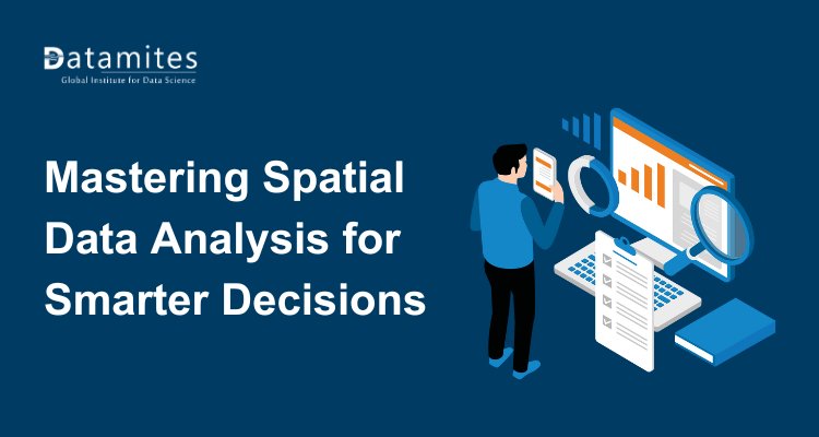 Mastering Spatial Data Analysis for Smarter Decision Making
