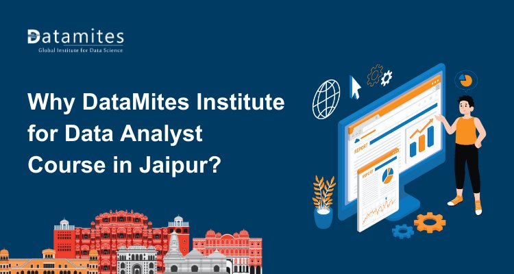 Why DataMites Institute for Data Analyst Course in Jaipur?